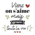 Wall Sticker Viens On S'aime Mais Genre Toute La Vie